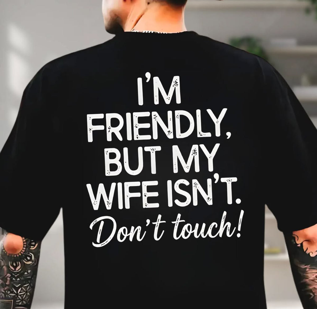 I am Friendly But my Wife Isn't